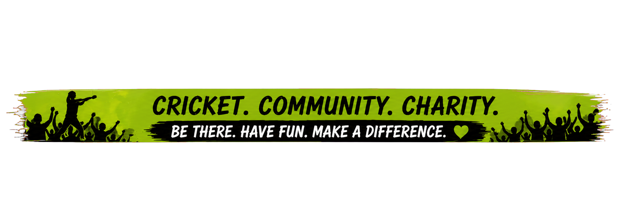 Cricket. Community. Charity. Be there. Have fun. Make a difference.